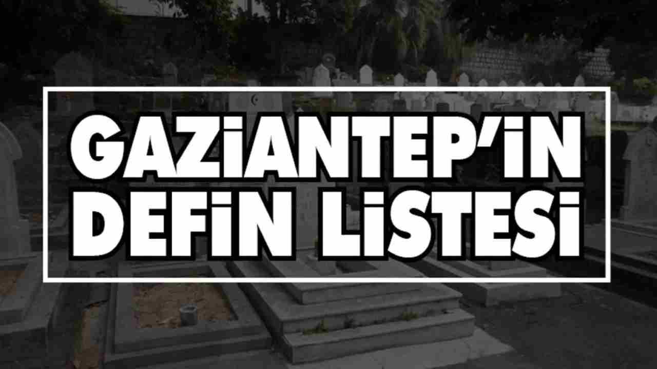 Gaziantep’te Vefat Edenlerin Listesi Açıklandı