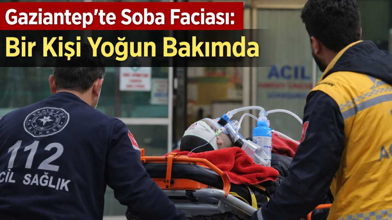 Gaziantep’te sobadan zehirlenme: İki kişi hastaneye kaldırıldı