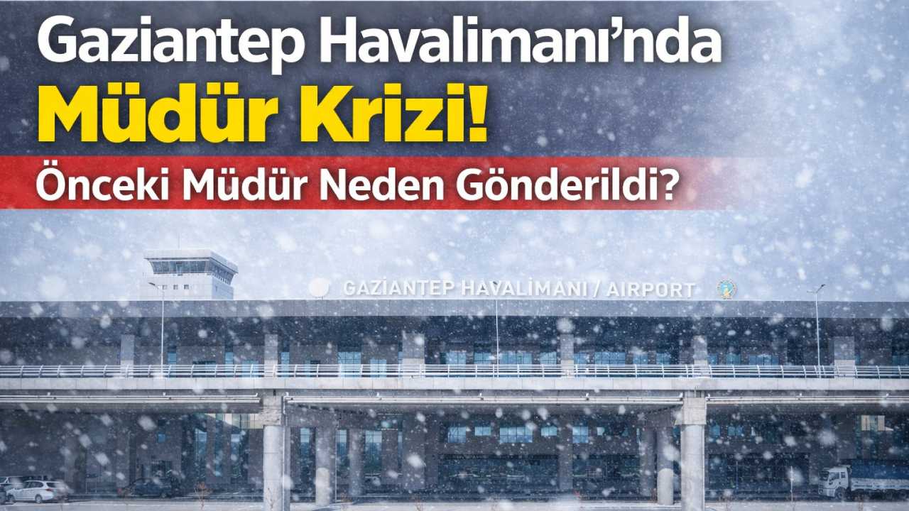 Gaziantep Havalimanı’ndaki Kar Krizi ve Tartışmalar