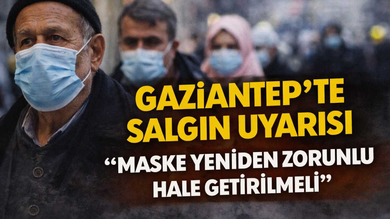 Gaziantep’te Maske Zorunluluğu Yeniden Gündemde!