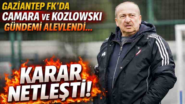Gaziantep FK: Camara ve Kozlowski’ye Talep Geliyor!