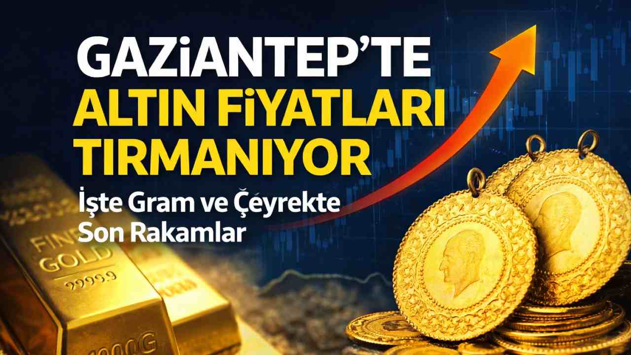 Gaziantep’te Altın Fiyatları Yükselmeye Devam Ediyor!