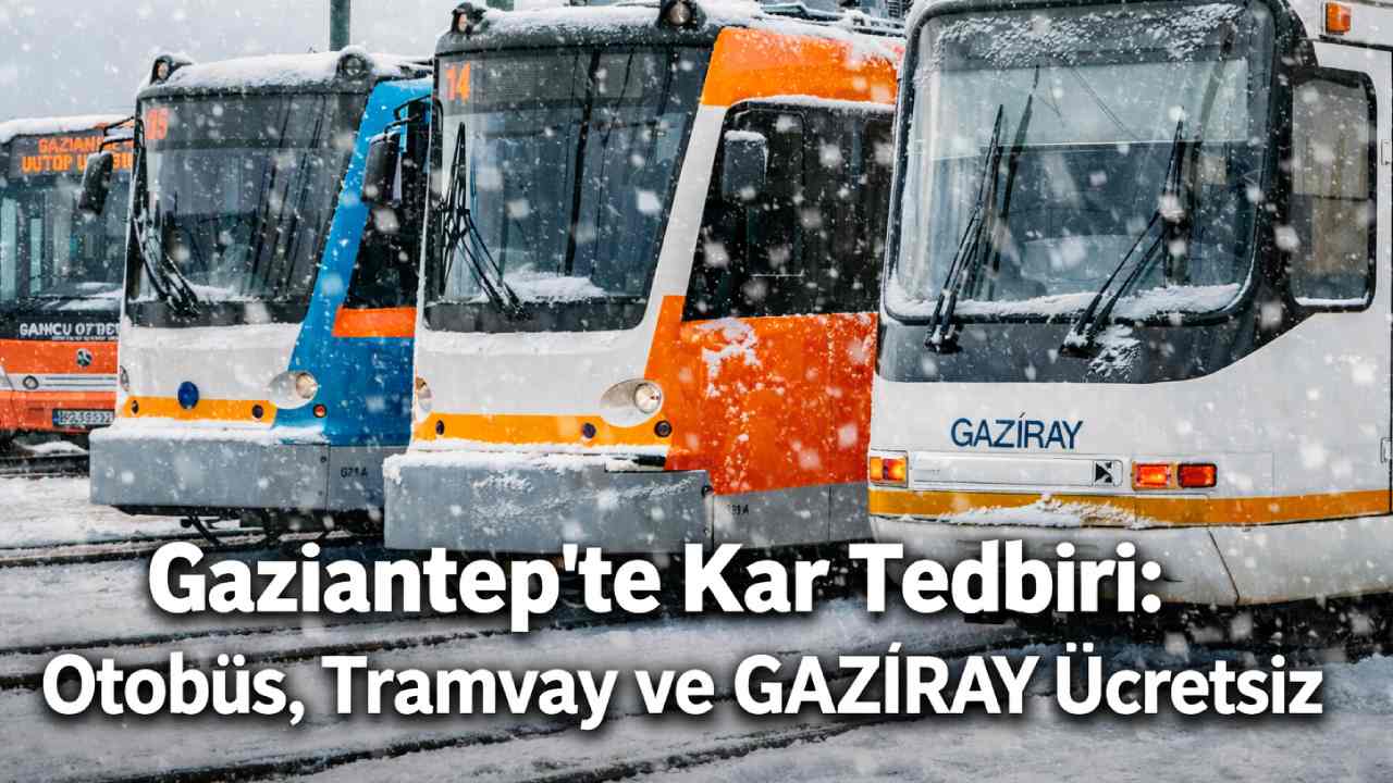 Gaziantep’te Kar Yağışı İçin Ücretsiz Toplu Taşıma!