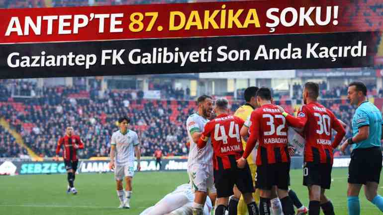 Gaziantep FK, Konyaspor ile 1-1 berabere kaldı!