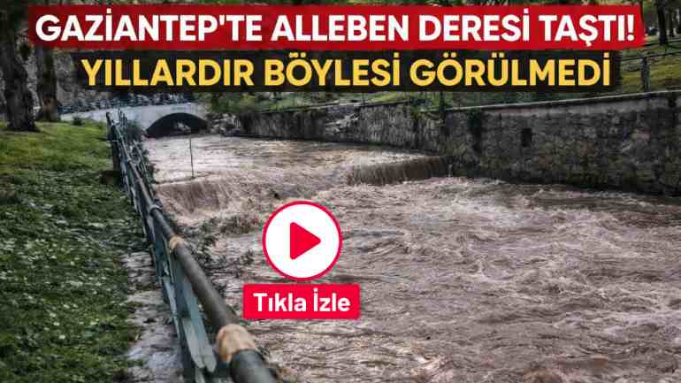 Gaziantep’te Alleben Deresi’nde Su Seviyesi Yükseliyor!