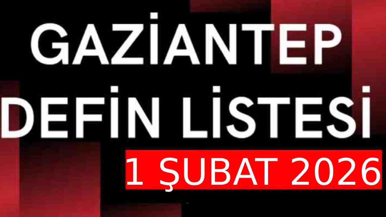 Gaziantep’te Bugün Vefat Edenlerin Listesi Açıklandı
