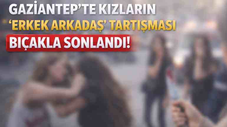 Gaziantep’te Kızlar Arasında Bıçaklı Kavga!
