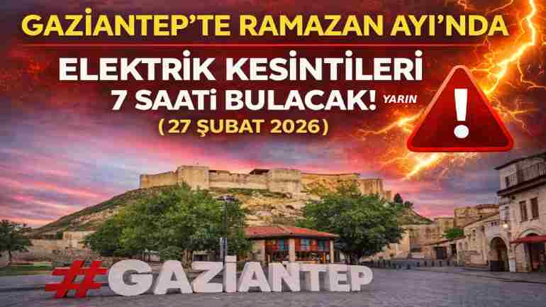 Gaziantep’te Ramazan’da Uzun Süreli Elektrik Kesintisi! Gaziantep’te Ramazan’da Uzun Süreli Elektrik Kesintisi!