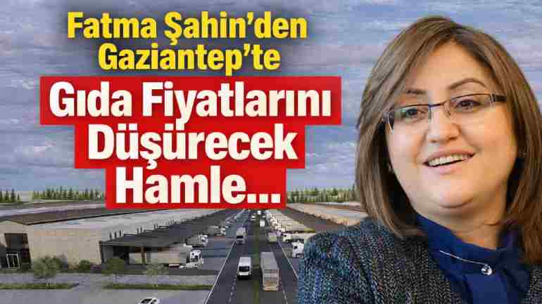 Gaziantep’te Yeni Sebze ve Meyve Hali Açılıyor!