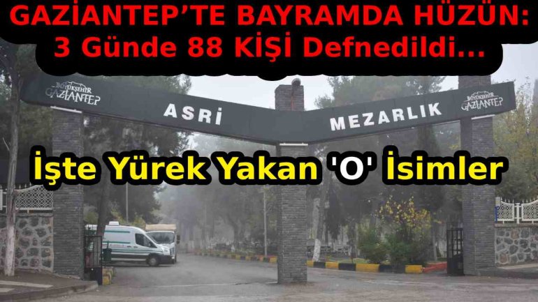 Gaziantep’te Bayramda 88 Kişi Hayatını Kaybetti