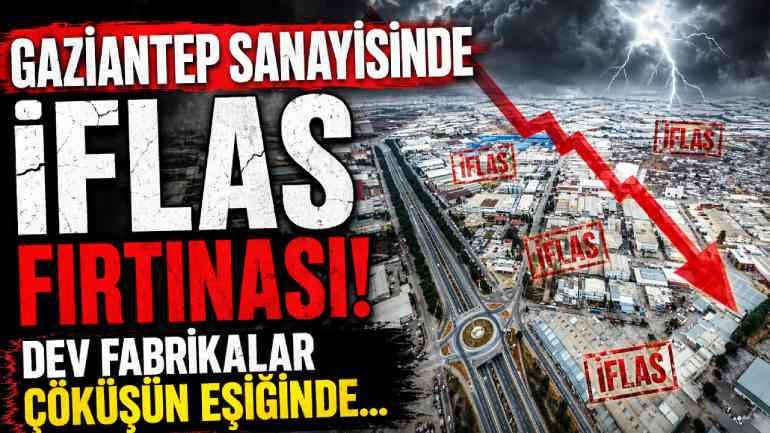 Gaziantep’te İflas Haberleri Şok Etkisi Yarattı!