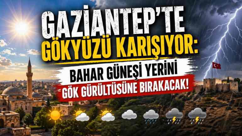Gaziantep’te Hava Değişimi: Güneşten Sağanağa!
