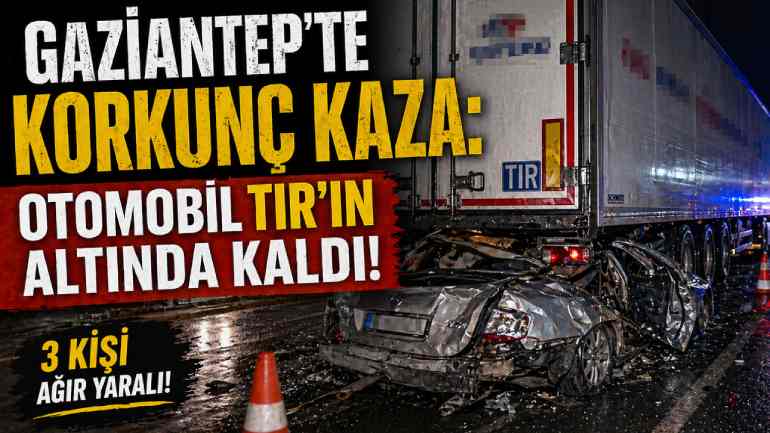 Gaziantep’te Feci Trafik Kazası: Üç Kişi Mahsur Kaldı Gaziantep’te Feci Trafik Kazası: Üç Kişi Mahsur Kaldı