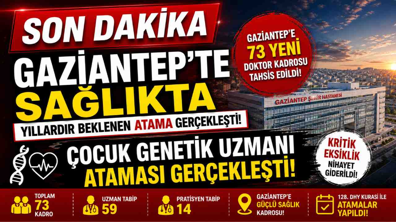 Gaziantep’te Çocuk Genetik Uzmanı Ataması Gerçekleşti!