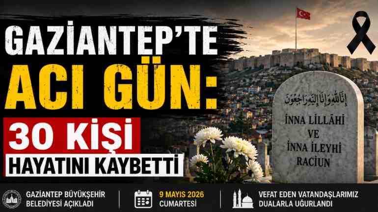 Gaziantep’te 30 Kişinin Vefatı Derin Üzüntü Yarattı