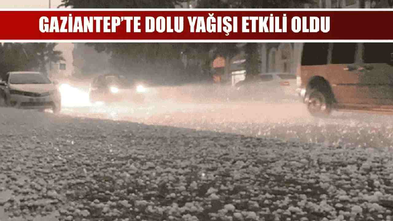 Gaziantep’te Dolu Yağışı, Hayatı Felç Etti!