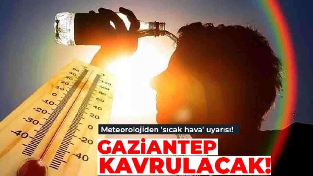 Gaziantep’te Sıcak Hava Dalgası Kapıda!