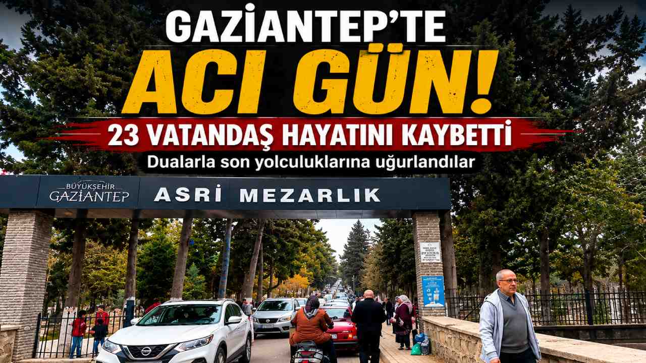 Gaziantep’te Vefat Edenlerin Defin Kayıtları Açıklandı