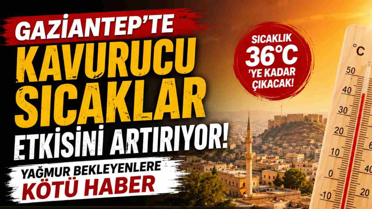 Gaziantep’te Yaz Sıcakları Etkisini Artırıyor!