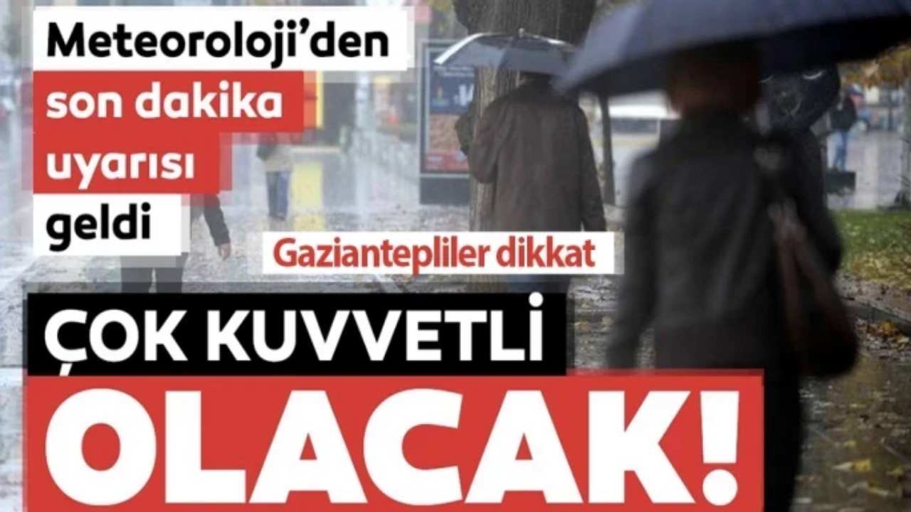 Gaziantep için yağış uyarısı: Dikkatli olun!