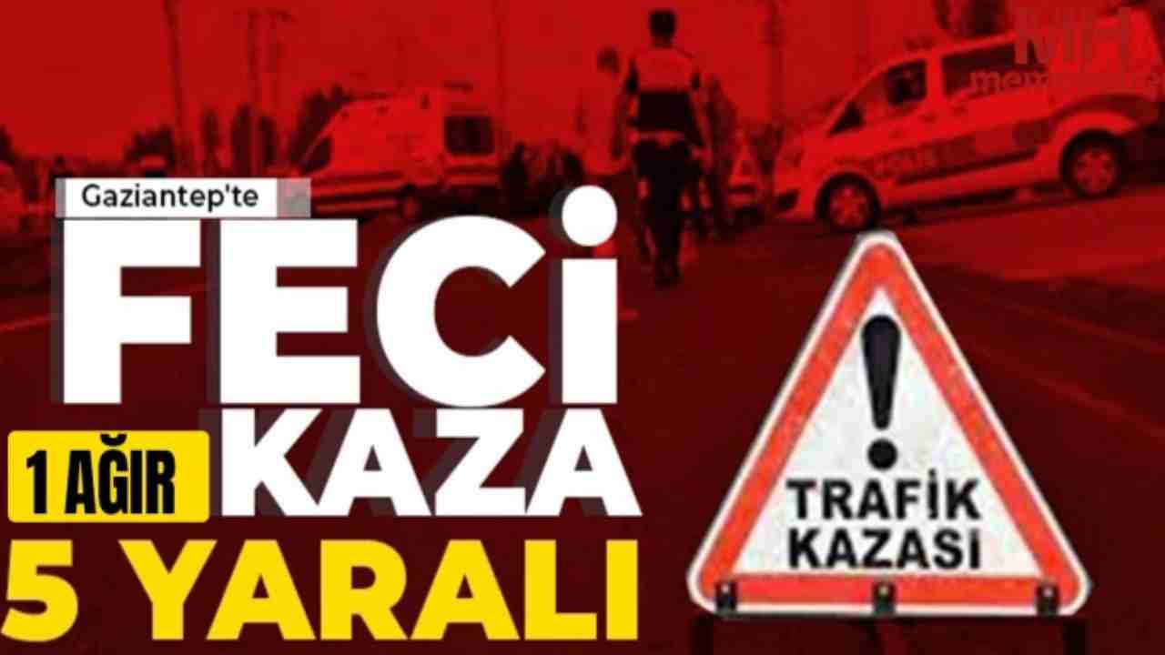 Gaziantep’te Trafik Kazası: 5 Yaralı, Durumu Ağır!