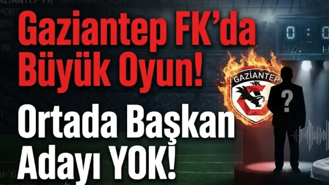 Gaziantep FK’da başkanlık belirsizliği derinleşiyor