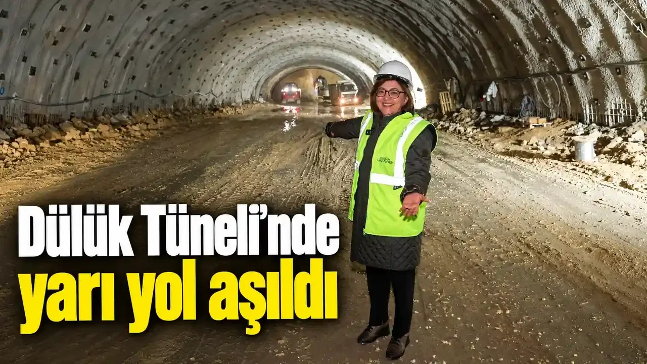 Gaziantep'te Ulaşım Devrimi: Dülük Tüneli'nde Sona Doğru
